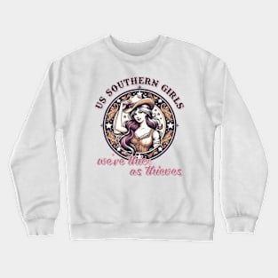 Us Southern Girls, We're Thicc as Thieves Crewneck Sweatshirt